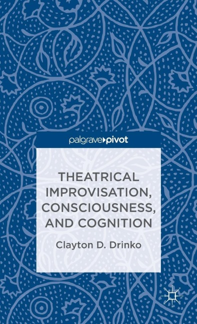 Theatrical Improvisation, Consciousness, and Cognition