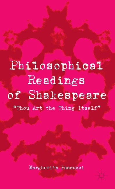 Philosophical Readings of Shakespeare: "thou Art the Thing Itself"