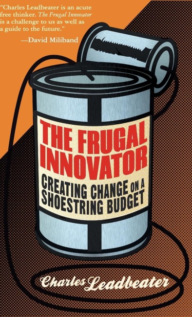 The Frugal Innovator: Creating Change on a Shoestring Budget