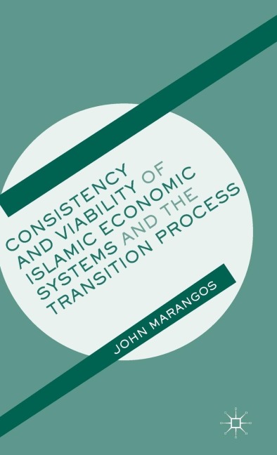 Consistency and Viability of Islamic Economic Systems and the Transition Process