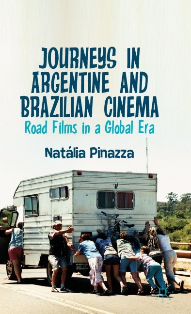Journeys in Argentine and Brazilian Cinema: Road Films in a Global Era
