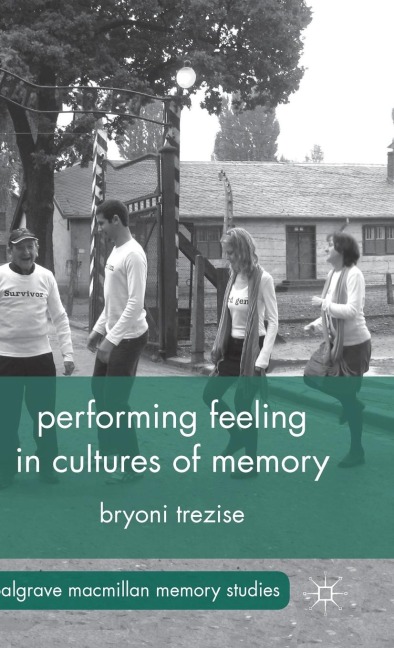 Performing Feeling in Cultures of Memory