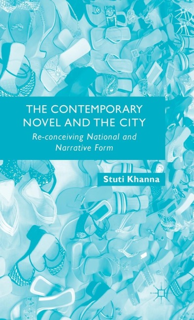 The Contemporary Novel and the City: Re-Conceiving National and Narrative Form
