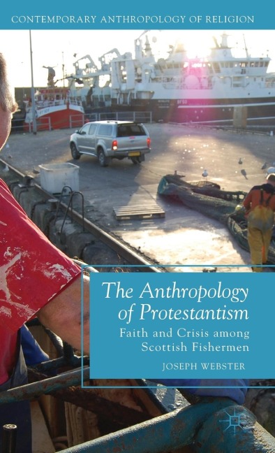 The Anthropology of Protestantism: Faith and Crisis Among Scottish Fishermen