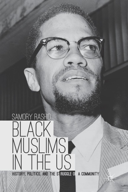 Black Muslims in the US: History, Politics, and the Struggle of a Community