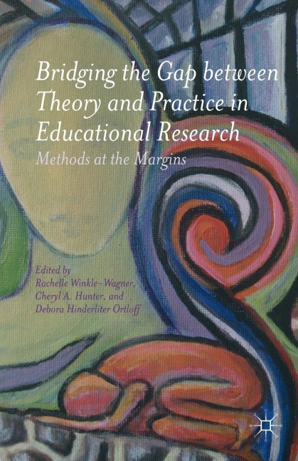 Bridging the Gap Between Theory and Practice in Educational Research: Methods at the Margins