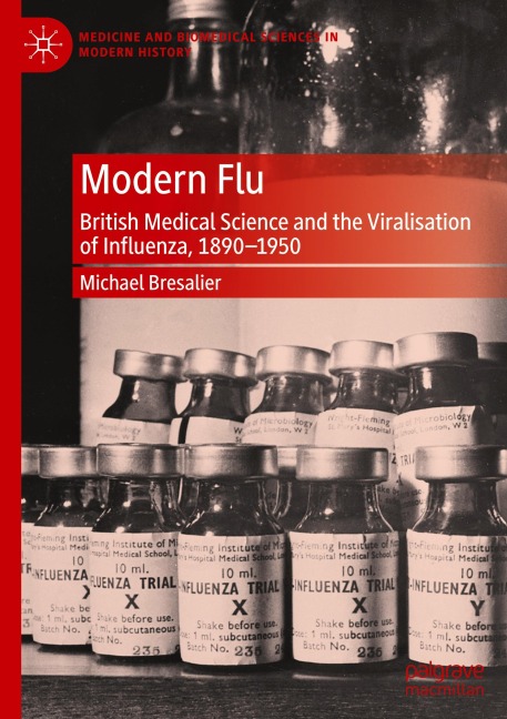 Modern Flu: British Medical Science and the Viralisation of Influenza, 1890-1950