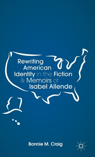 Rewriting American Identity in the Fiction and Memoirs of Isabel Allende