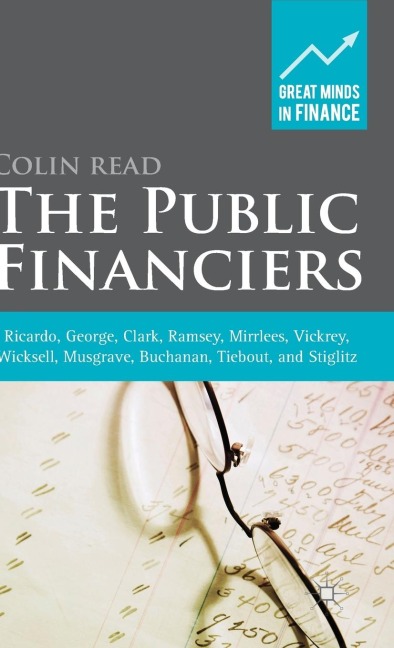 The Public Financiers: Ricardo, George, Clark, Ramsey, Mirrlees, Vickrey, Wicksell, Musgrave, Buchanan, Tiebout, and Stiglitz