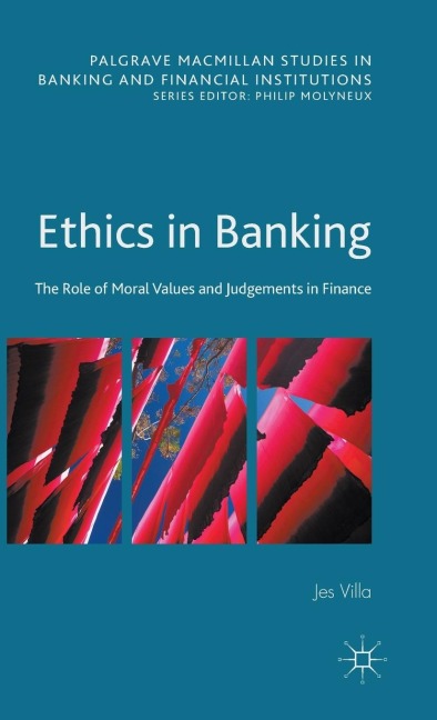 Ethics in Banking: The Role of Moral Values and Judgements in Finance
