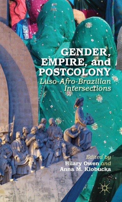 Gender, Empire, and Postcolony: Luso-Afro-Brazilian Intersections