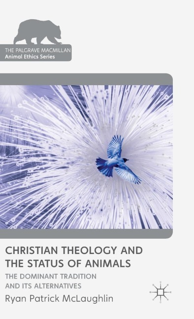 Christian Theology and the Status of Animals: The Dominant Tradition and Its Alternatives