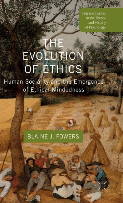 The Evolution of Ethics: Human Sociality and the Emergence of Ethical Mindedness