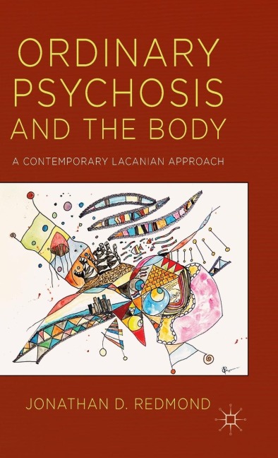 Ordinary Psychosis and the Body: A Contemporary Lacanian Approach
