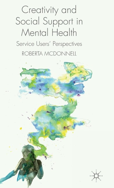 Creativity and Social Support in Mental Health: Service Users Perspectives