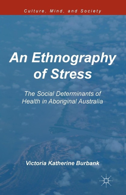 An Ethnography of Stress: The Social Determinants of Health in Aboriginal Australia