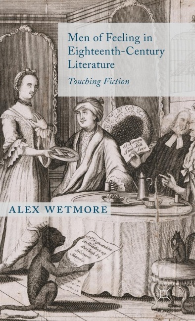 Men of Feeling in Eighteenth-Century Literature: Touching Fiction