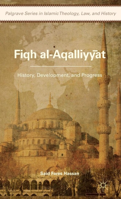 Fiqh Al-Aqalliyy?t: History, Development, and Progress