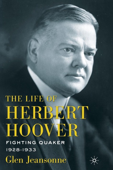 The Life of Herbert Hoover: Fighting Quaker, 1928-1933