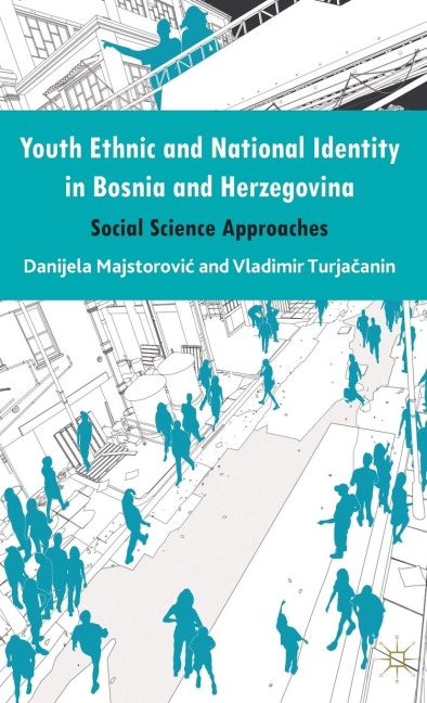 Youth Ethnic and National Identity in Bosnia and Herzegovina: Social Science Approaches