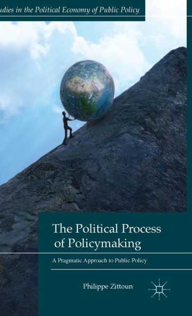 The Political Process of Policymaking: A Pragmatic Approach to Public Policy