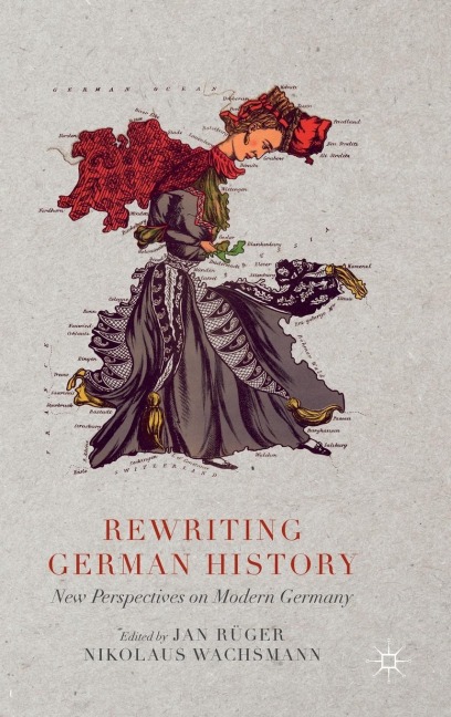 Rewriting German History: New Perspectives on Modern Germany