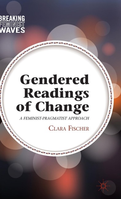Gendered Readings of Change: A Feminist-Pragmatist Approach