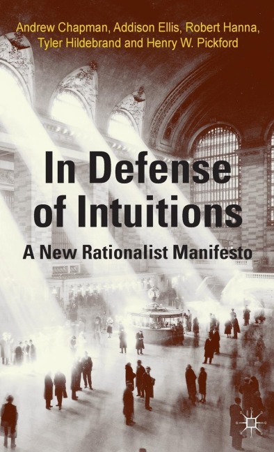 In Defense of Intuitions: A New Rationalist Manifesto
