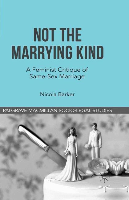 Not The Marrying Kind A Feminist Critique of Same-Sex Marriage