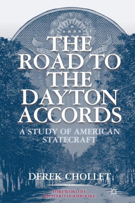 The Road to the Dayton Accords: A Study of American Statecraft