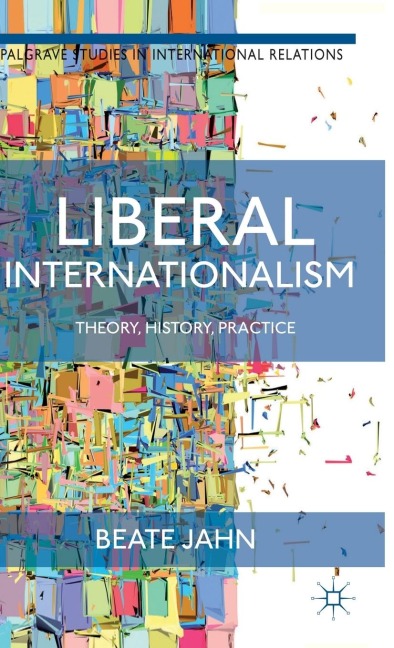 Liberal Internationalism: Theory, History, Practice