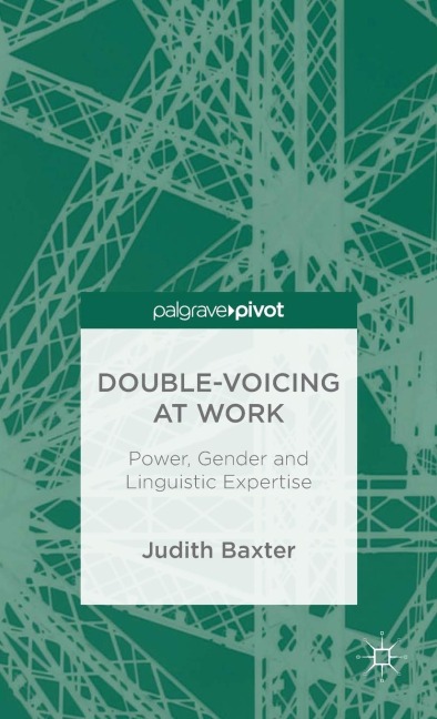 Double-Voicing at Work: Power, Gender and Linguistic Expertise