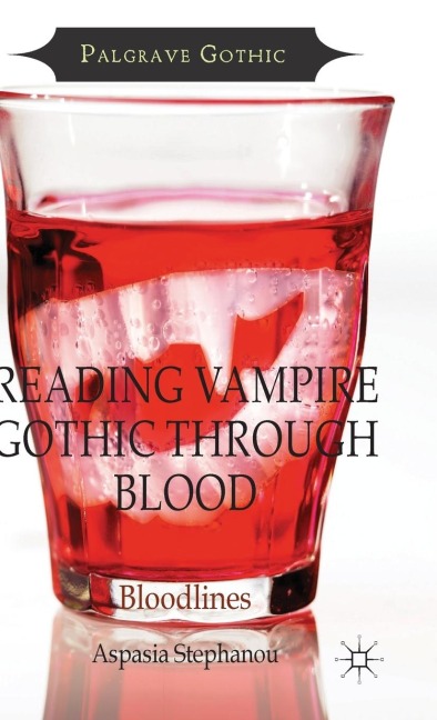 Reading Vampire Gothic Through Blood: Bloodlines