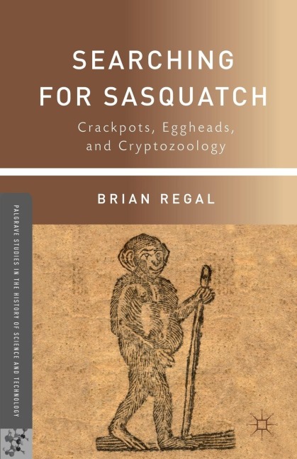 Searching for Sasquatch: Crackpots, Eggheads, and Cryptozoology