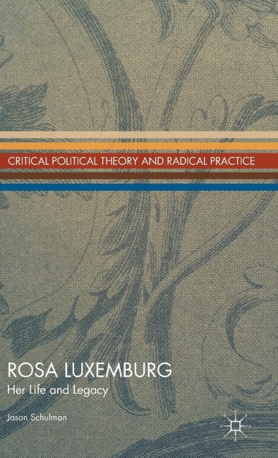 Rosa Luxemburg: Her Life and Legacy