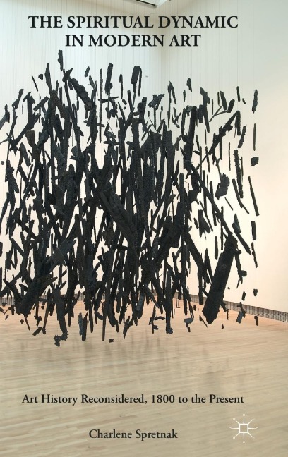 The Spiritual Dynamic in Modern Art: Art History Reconsidered, 1800 to the Present