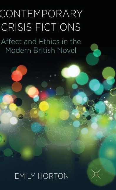Contemporary Crisis Fictions: Affect and Ethics in the Modern British Novel