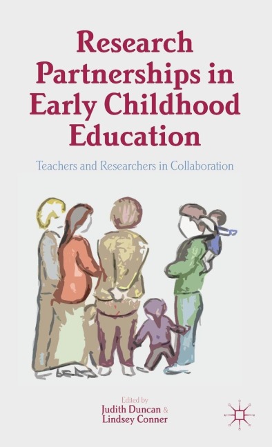 Research Partnerships in Early Childhood Education: Teachers and Researchers in Collaboration