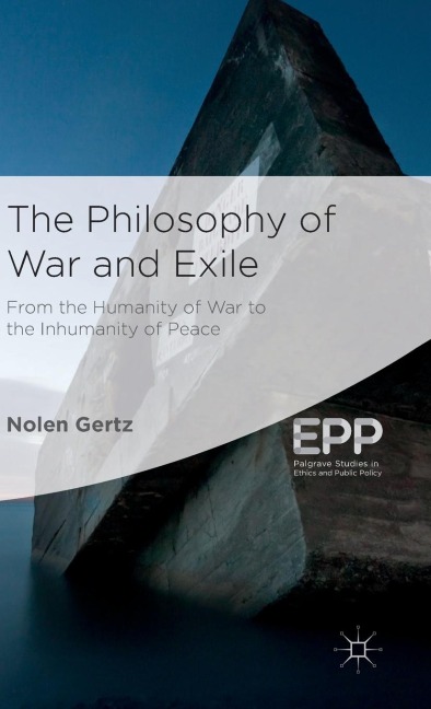 The Philosophy of War and Exile: From the Humanity of War to the Inhumanity of Peace