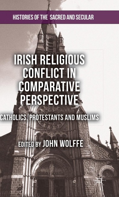 Irish Religious Conflict in Comparative Perspective: Catholics, Protestants and Muslims