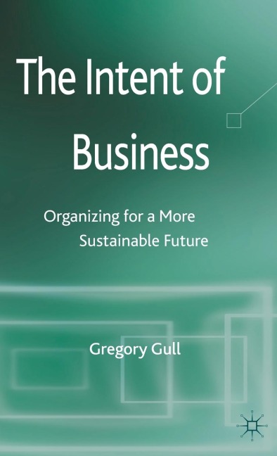 The Intent of Business: Organizing for a More Sustainable Future