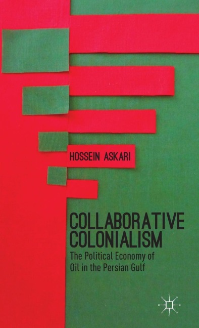 Collaborative Colonialism: The Political Economy of Oil in the Persian Gulf