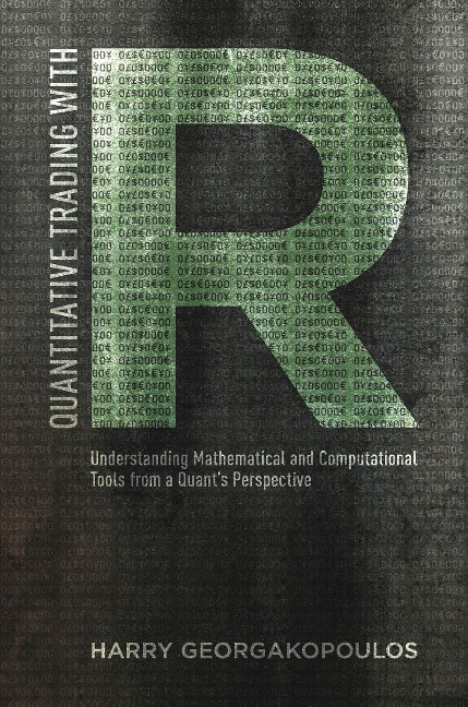 Quantitative Trading with R: Understanding Mathematical and Computational Tools from a Quants Perspective