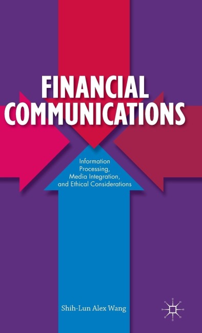 Financial Communications: Information Processing, Media Integration, and Ethical Considerations