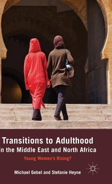 Transitions to Adulthood in the Middle East and North Africa: Young Womens Rising?