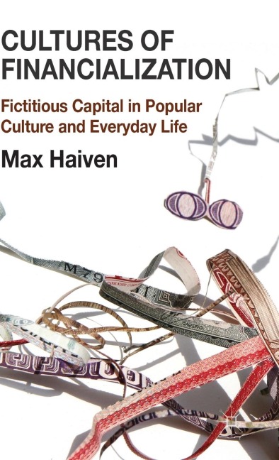 Cultures of Financialization: Fictitious Capital in Popular Culture and Everyday Life