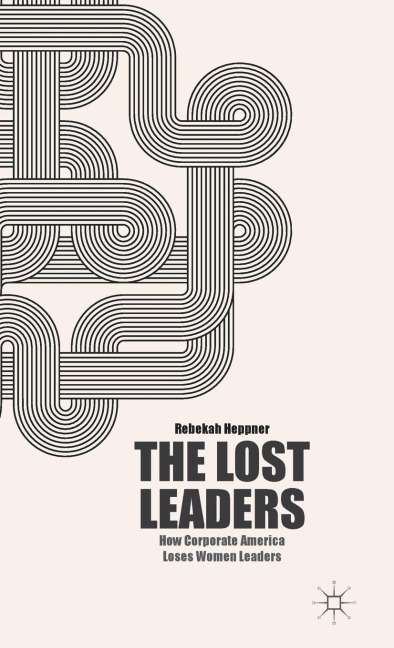 The Lost Leaders: How Corporate America Loses Women Leaders