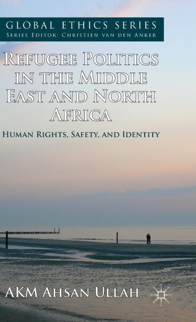 Refugee Politics in the Middle East and North Africa: Human Rights, Safety, and Identity