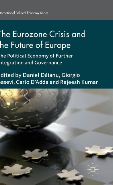 The Eurozone Crisis and the Future of Europe: The Political Economy of Further Integration and Governance