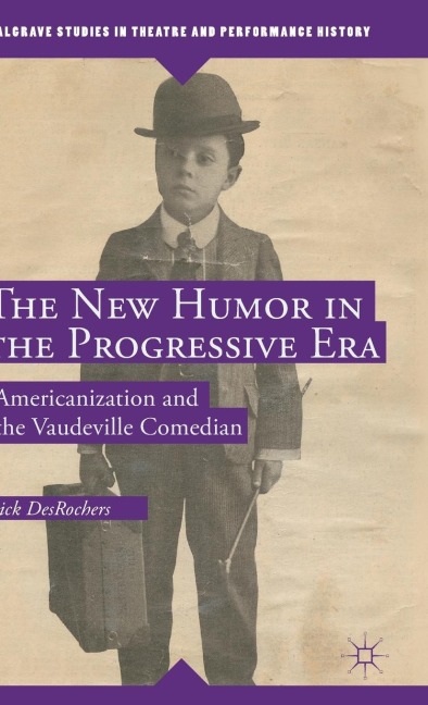 The New Humor in the Progressive Era: Americanization and the Vaudeville Comedian